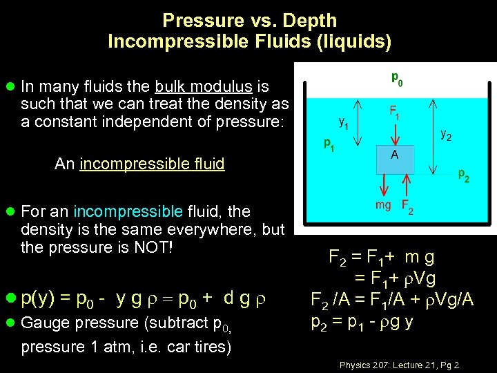 Pressure vs. Depth Incompressible Fluids (liquids) l In many fluids the bulk modulus is