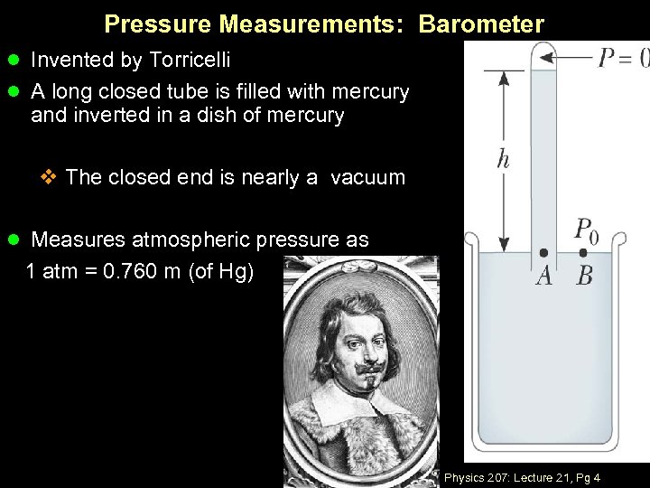 Pressure Measurements: Barometer l Invented by Torricelli l A long closed tube is filled