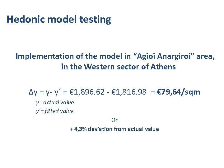 Hedonic model testing Implementation of the model in “Agioi Anargiroi” area, in the Western
