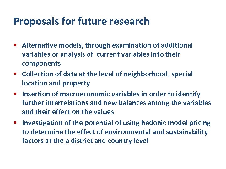 Proposals for future research § Alternative models, through examination of additional variables or analysis