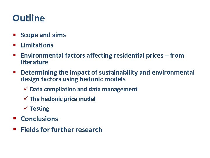 Outline § Scope and aims § Limitations § Environmental factors affecting residential prices –