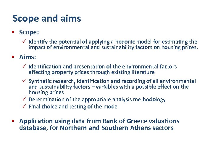 Scope and aims § Scope: ü Identify the potential of applying a hedonic model