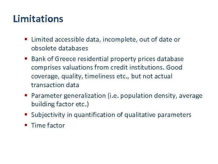 Limitations § Limited accessible data, incomplete, out of date or obsolete databases § Bank
