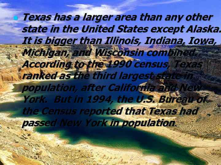 n Texas has a larger area than any other state in the United States