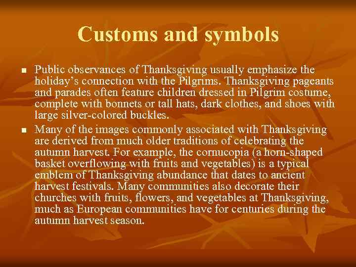 Customs and symbols n n Public observances of Thanksgiving usually emphasize the holiday’s connection