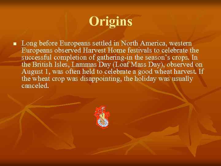 Origins n Long before Europeans settled in North America, western Europeans observed Harvest Home