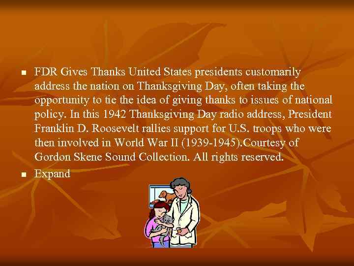 n n FDR Gives Thanks United States presidents customarily address the nation on Thanksgiving