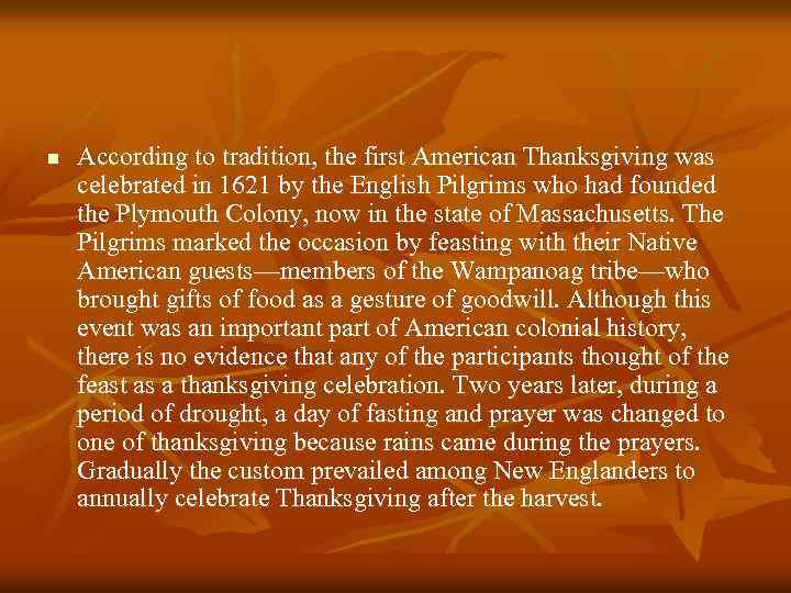 n According to tradition, the first American Thanksgiving was celebrated in 1621 by the