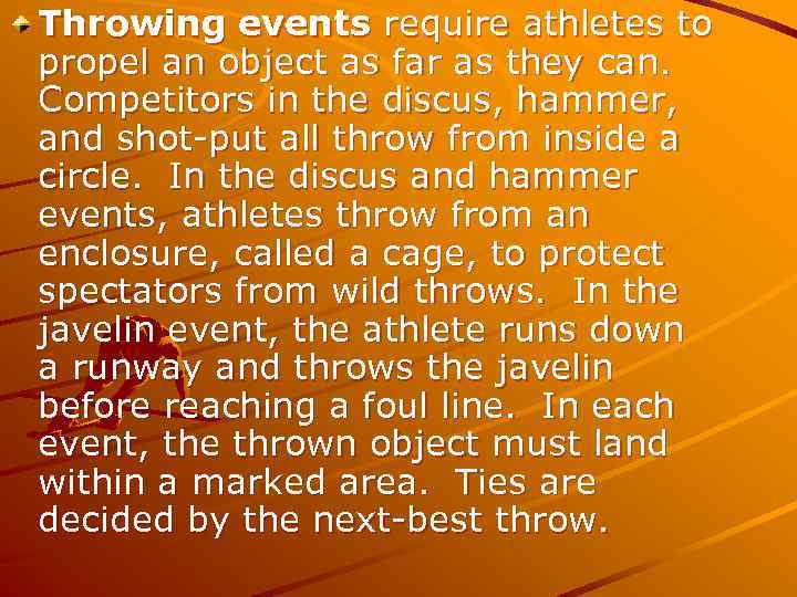 Throwing events require athletes to propel an object as far as they can. Competitors