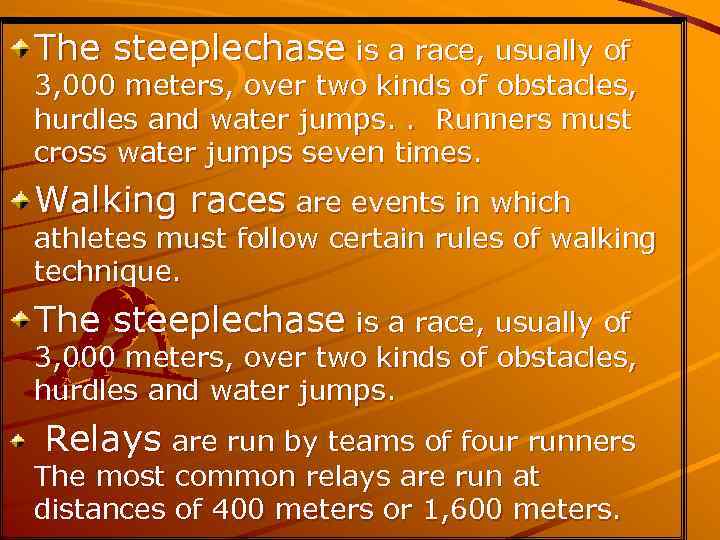 The steeplechase is a race, usually of 3, 000 meters, over two kinds of