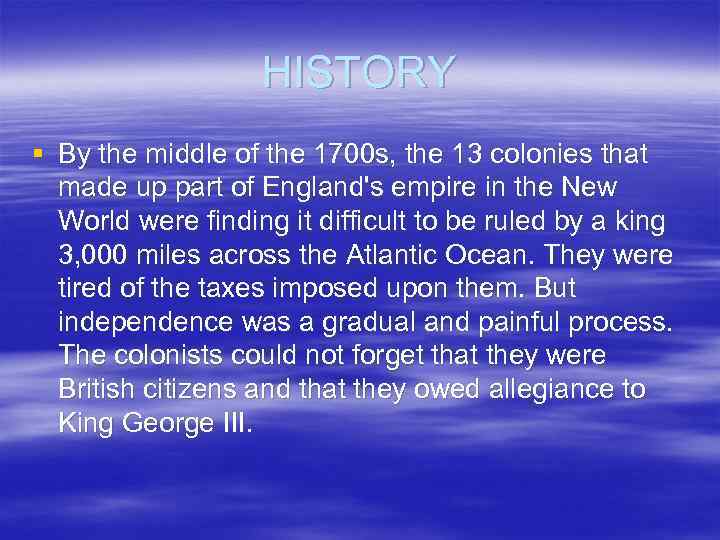 HISTORY § By the middle of the 1700 s, the 13 colonies that made