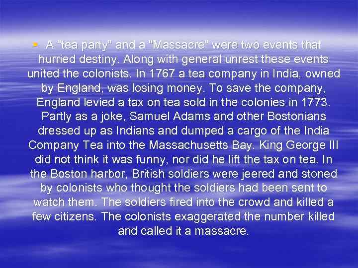 § A "tea party" and a "Massacre" were two events that hurried destiny. Along