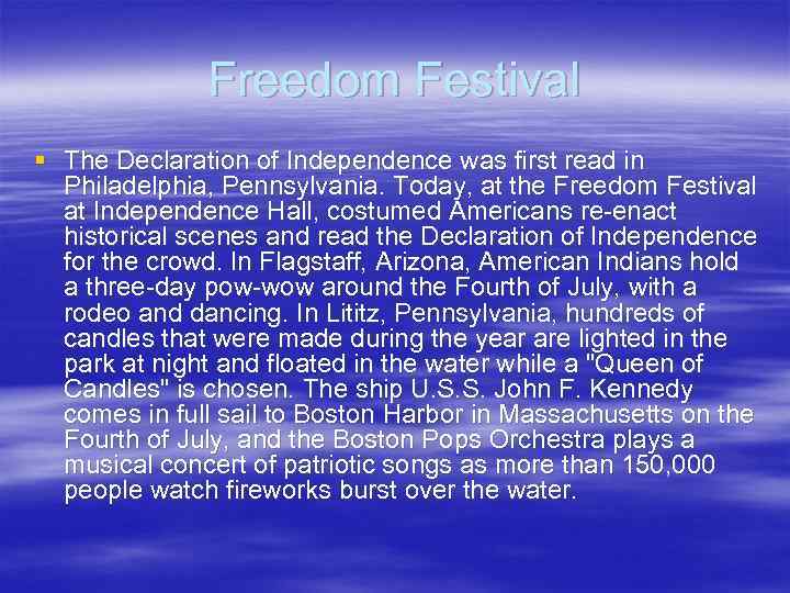 Freedom Festival § The Declaration of Independence was first read in Philadelphia, Pennsylvania. Today,