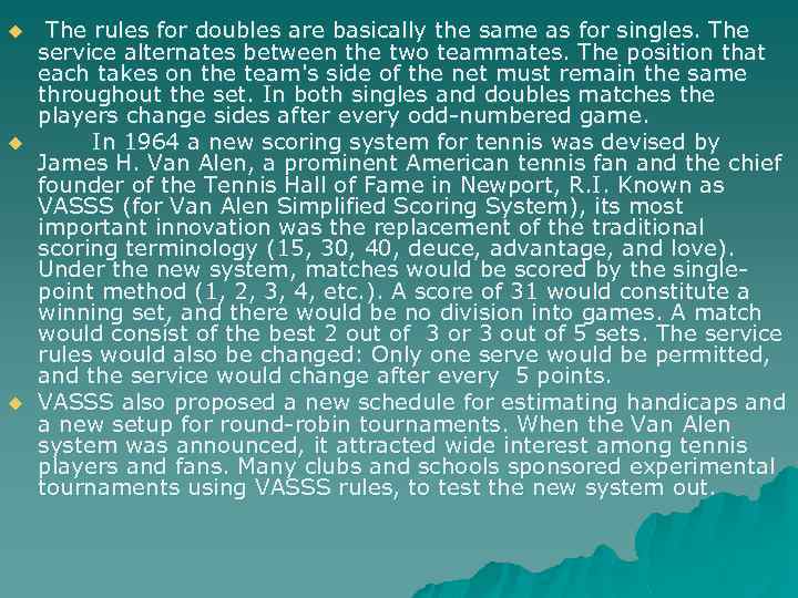 u u u The rules for doubles are basically the same as for singles.