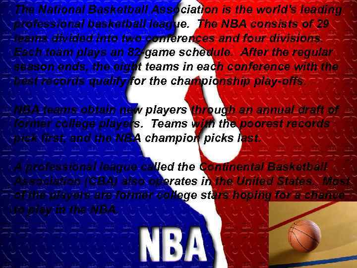 The National Basketball Association is the world's leading professional basketball league. The NBA consists