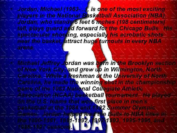  • Jordan, Michael (1963 -. . . ), is one of the most