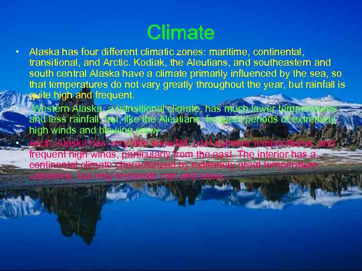 Climate • Alaska has four different climatic zones: maritime, continental, transitional, and Arctic. Kodiak,