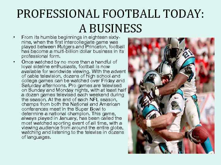  • • PROFESSIONAL FOOTBALL TODAY: A BUSINESS From its humble beginnings in eighteen