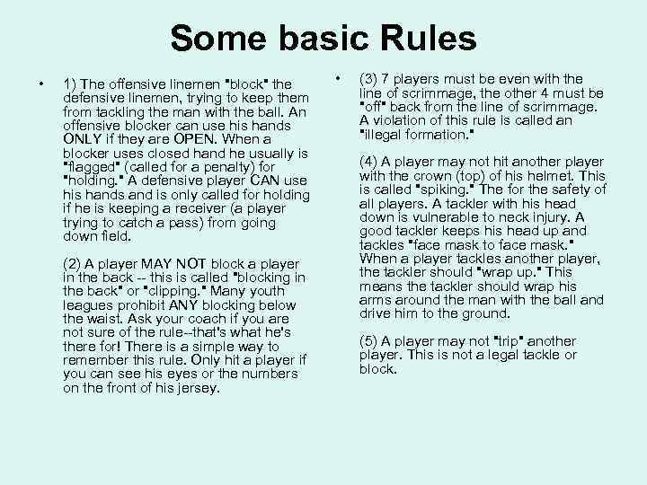 Some basic Rules • 1) The offensive linemen "block" the defensive linemen, trying to