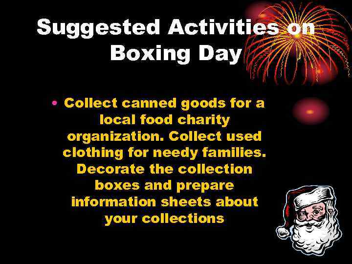 Suggested Activities on Boxing Day • Collect canned goods for a local food charity