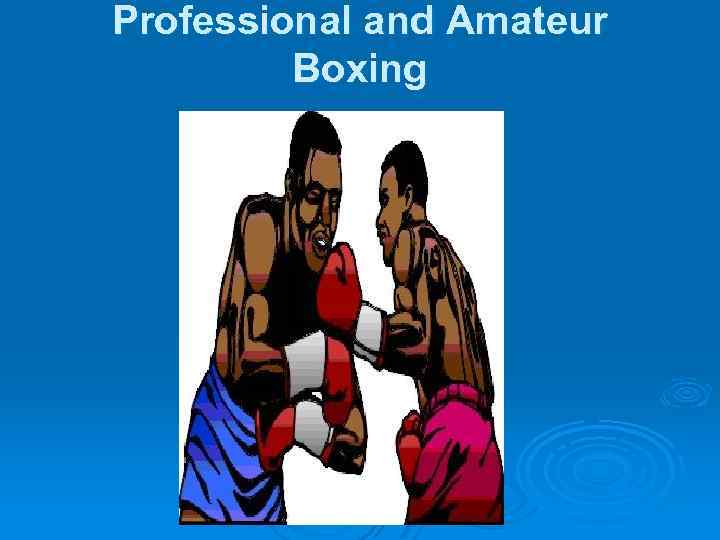 Professional and Amateur Boxing 