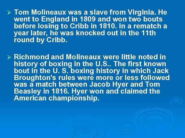 Ø Tom Molineaux was a slave from Virginia. He went to England in 1809