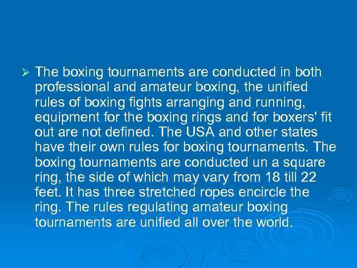 Ø The boxing tournaments are conducted in both professional and amateur boxing, the unified