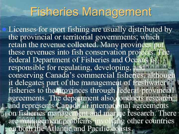 Fisheries Management l Licenses for sport fishing are usually distributed by the provincial or