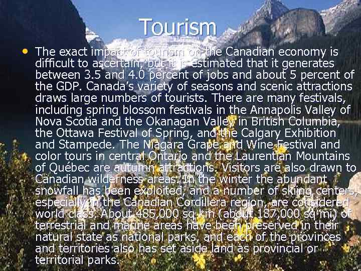 Tourism • The exact impact of tourism on the Canadian economy is difficult to