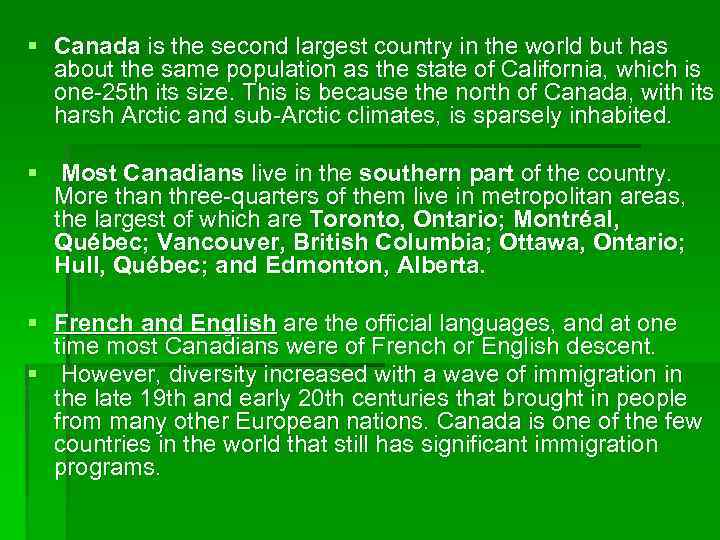 § Canada is the second largest country in the world but has about the