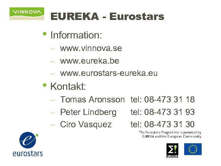 EUREKA - Eurostars • Information: – www. vinnova. se – www. eureka. be –