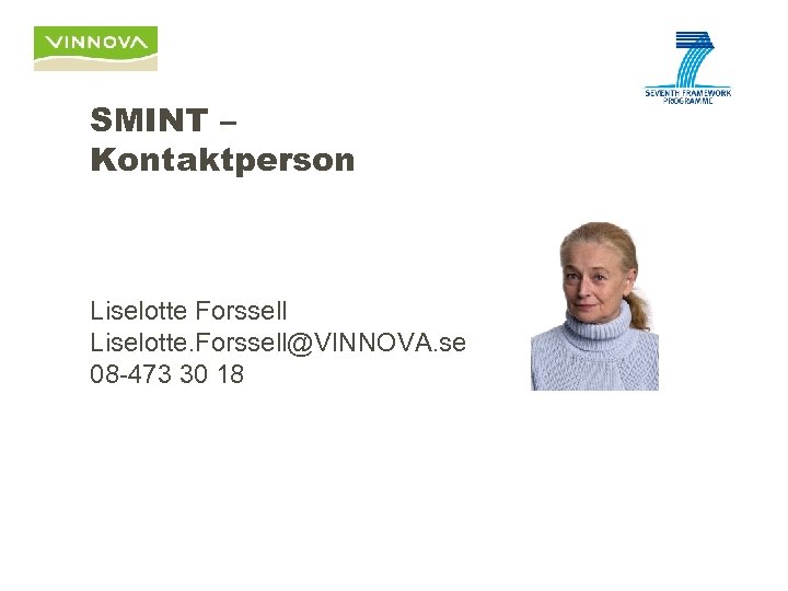 SMINT – Kontaktperson Liselotte Forssell Liselotte. Forssell@VINNOVA. se 08 -473 30 18 