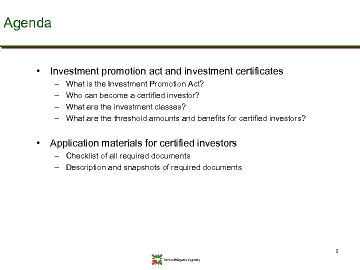 Agenda • Investment promotion act and investment certificates – – What is the Investment