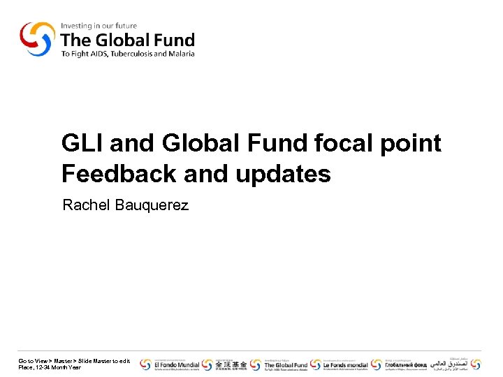 GLI and Global Fund focal point Feedback and updates Rachel Bauquerez Go to View
