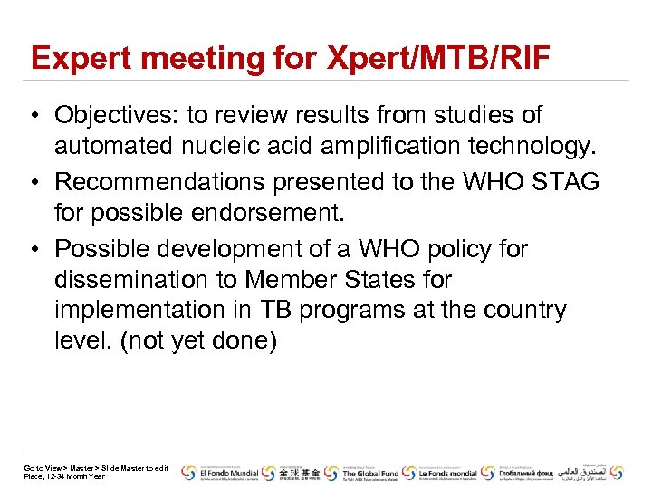 Expert meeting for Xpert/MTB/RIF • Objectives: to review results from studies of automated nucleic