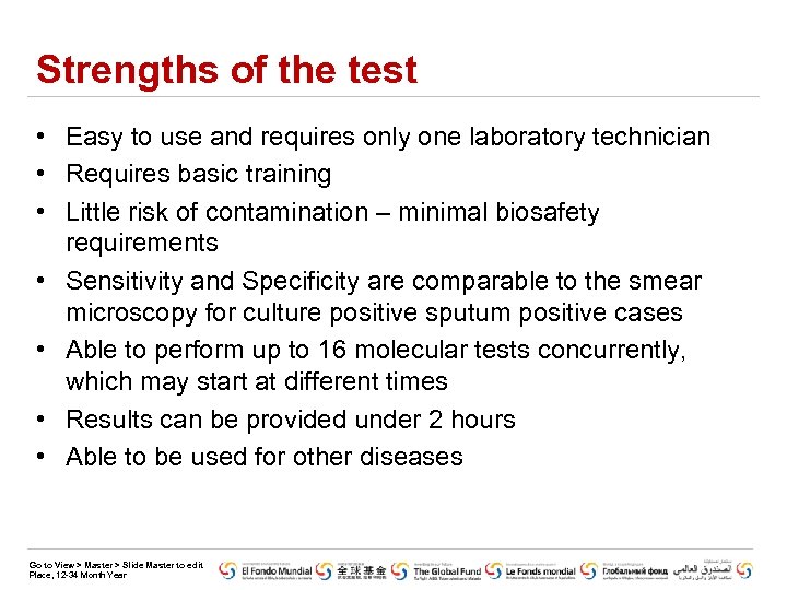Strengths of the test • Easy to use and requires only one laboratory technician