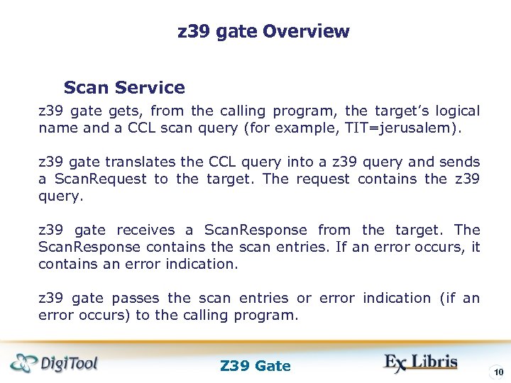 z 39 gate Overview Scan Service z 39 gate gets, from the calling program,