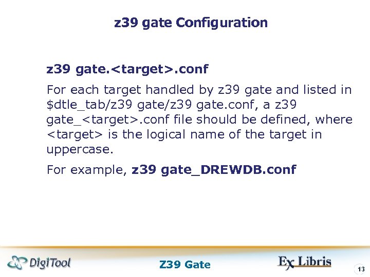 z 39 gate Configuration z 39 gate. <target>. conf For each target handled by