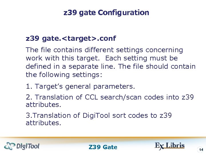 z 39 gate Configuration z 39 gate. <target>. conf The file contains different settings