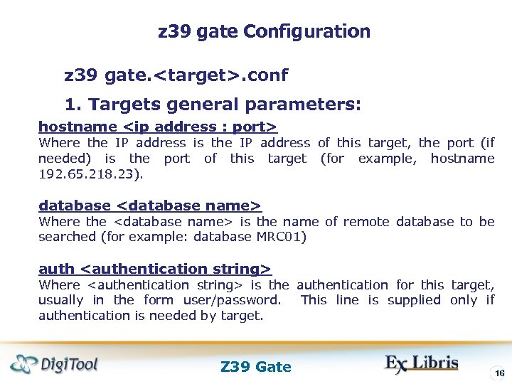 z 39 gate Configuration z 39 gate. <target>. conf 1. Targets general parameters: hostname