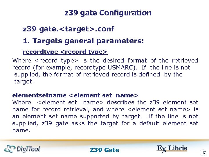 z 39 gate Configuration z 39 gate. <target>. conf 1. Targets general parameters: recordtype