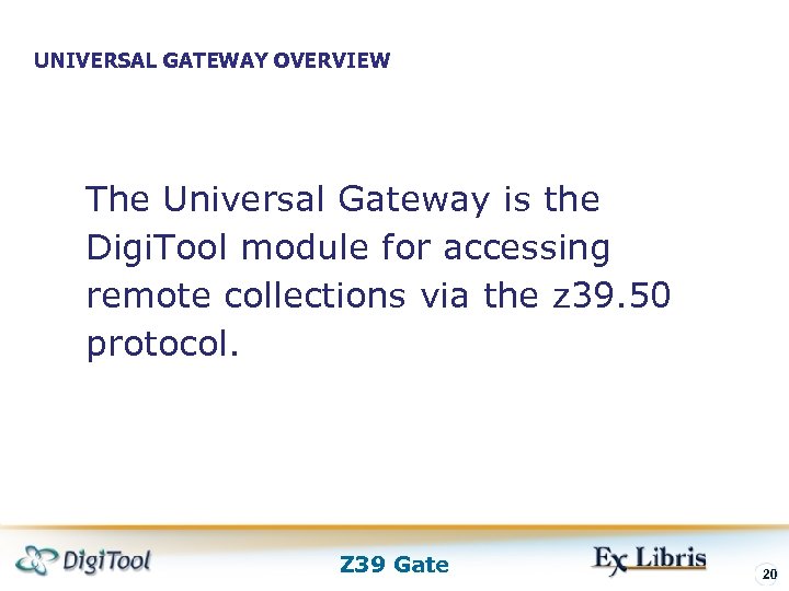 UNIVERSAL GATEWAY OVERVIEW The Universal Gateway is the Digi. Tool module for accessing remote