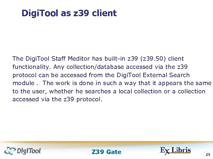 Digi. Tool as z 39 client The Digi. Tool Staff Meditor has built-in z