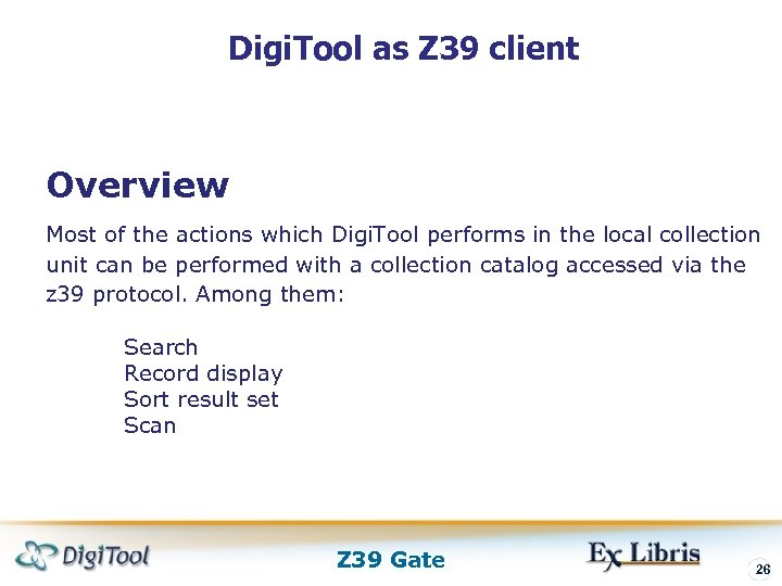 Digi. Tool as Z 39 client Overview Most of the actions which Digi. Tool