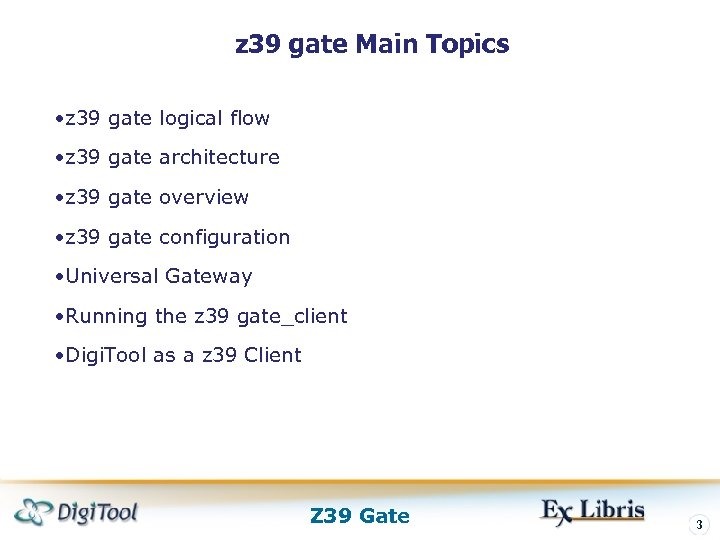 z 39 gate Main Topics • z 39 gate logical flow • z 39