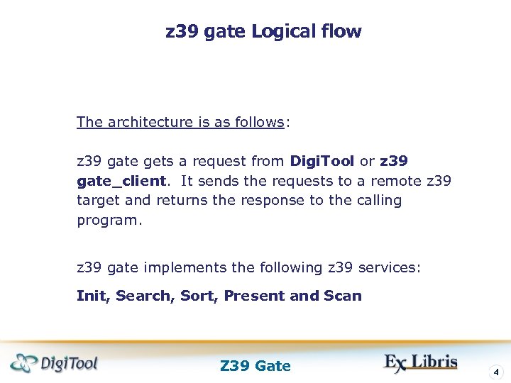 z 39 gate Logical flow The architecture is as follows: z 39 gate gets