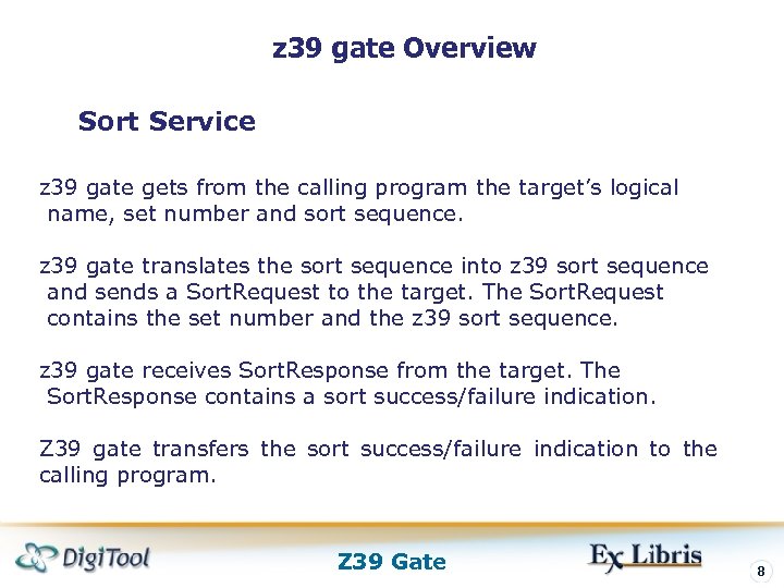 z 39 gate Overview Sort Service z 39 gate gets from the calling program