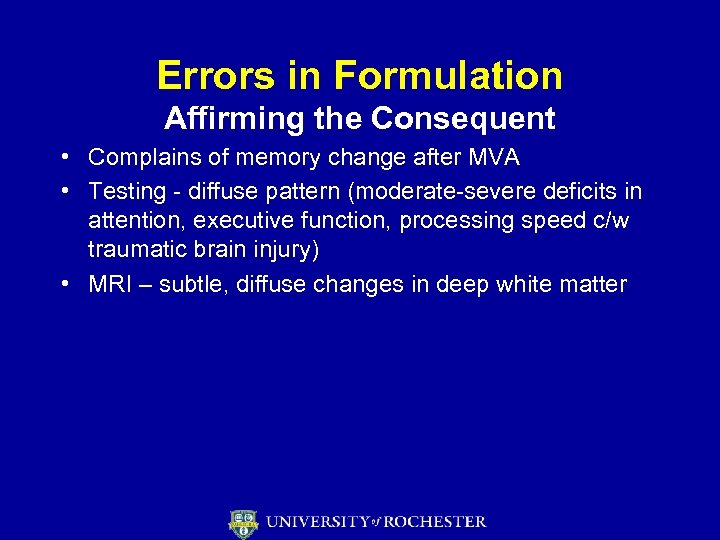 Errors in Formulation Affirming the Consequent • Complains of memory change after MVA •