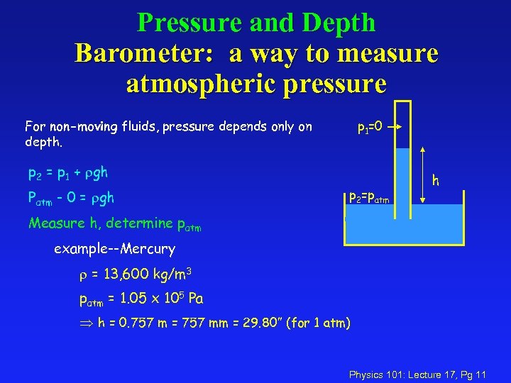 Pressure and Depth Barometer: a way to measure atmospheric pressure For non-moving fluids, pressure