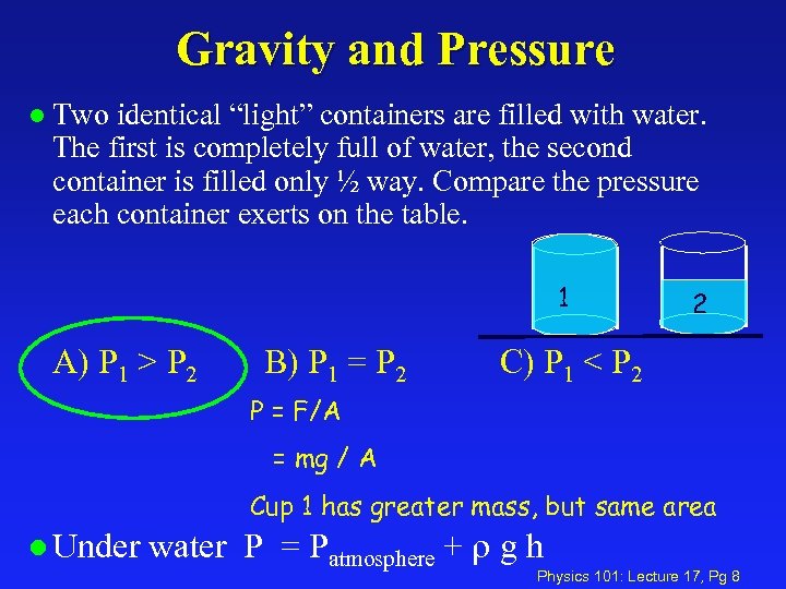 Gravity and Pressure l Two identical “light” containers are filled with water. The first